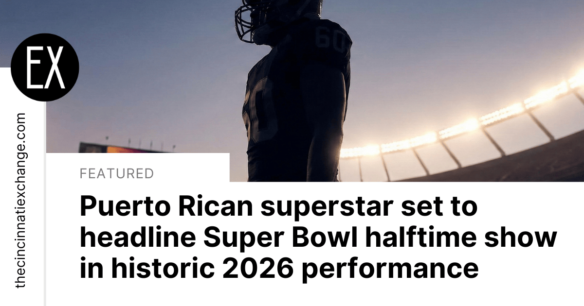Super Bowl Halftime Show 2026 Features Bad Bunny | The Cincinnati Exchange