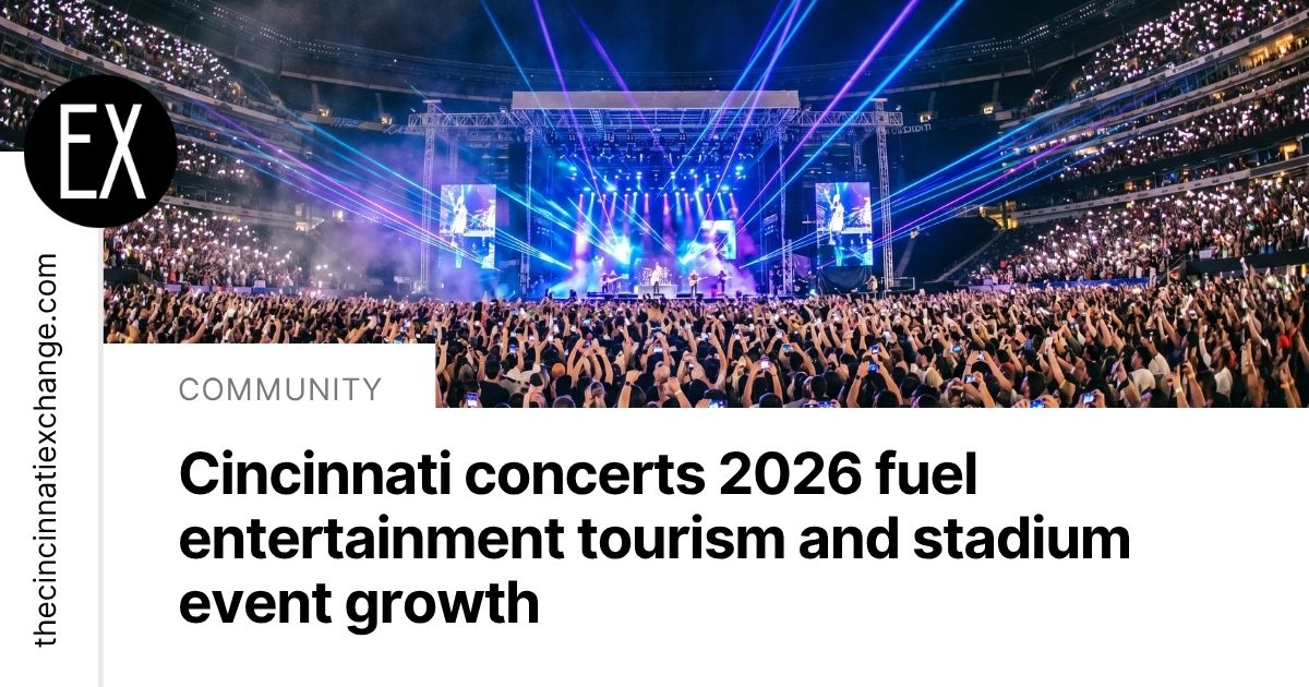 Cincinnati Concerts 2026: Impact on the Economy | The Cincinnati Exchange
