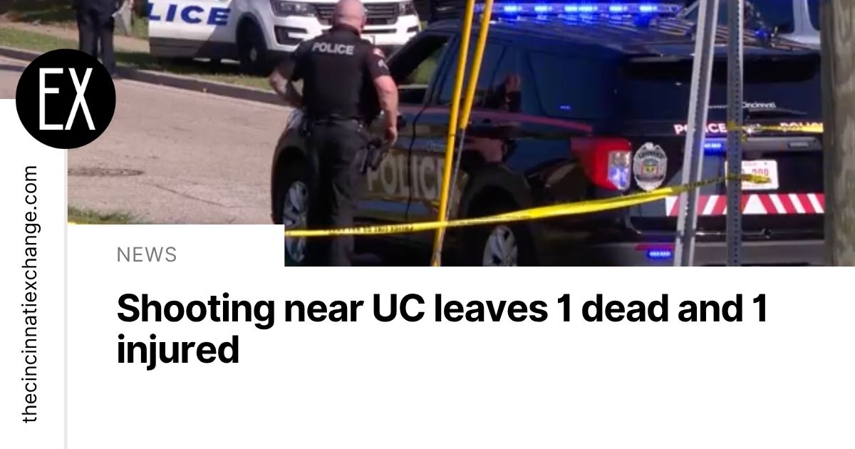 Shooting near UC leaves 1 dead and 1 injured | The Cincinnati Exchange